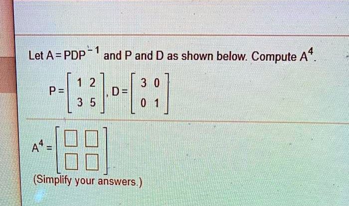 Let a pdp 1 and compute a4