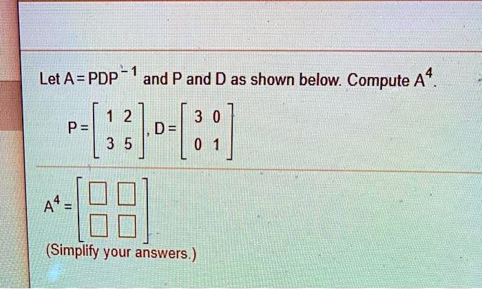 Let a pdp 1 and compute a4